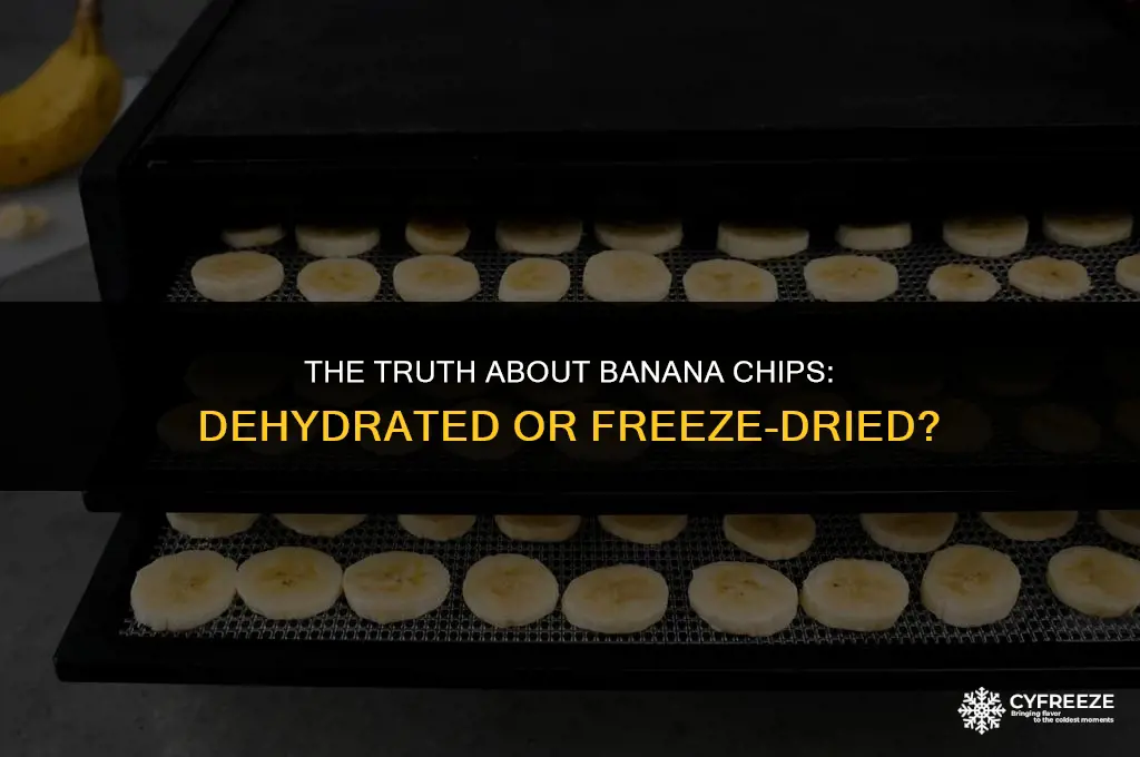are banana chips dehydrated or freeze dried