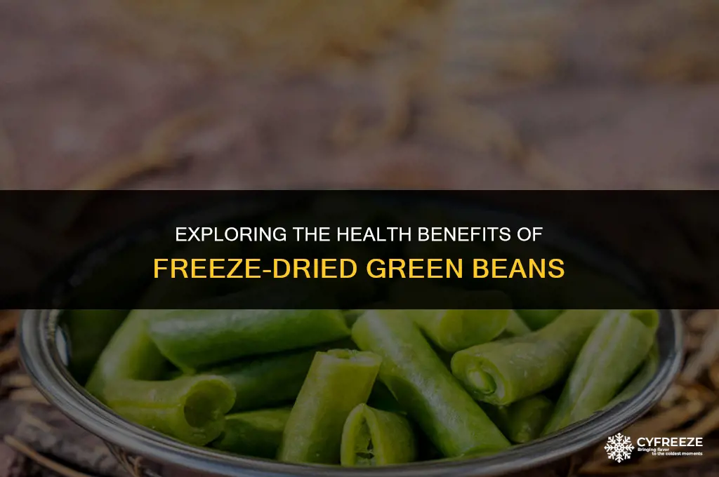 are freeze dried green beans good for you