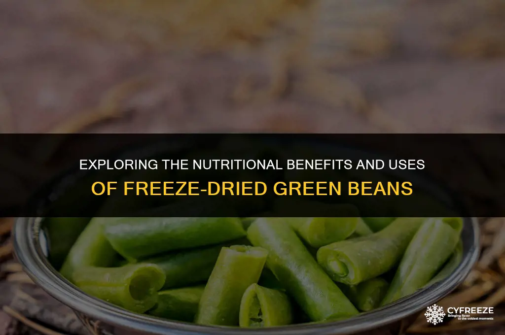 are freeze dried greenbeans