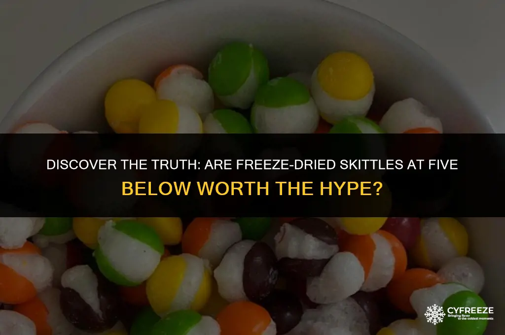 are freeze dried skittles at five below