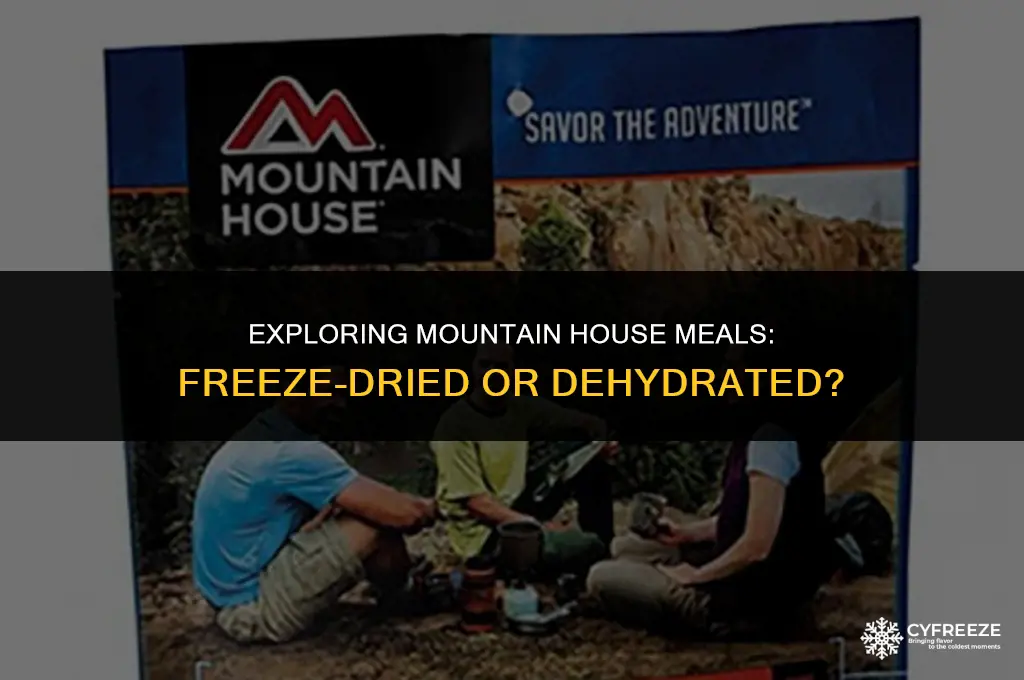 are mountain house meals freeze dried or dehydrated