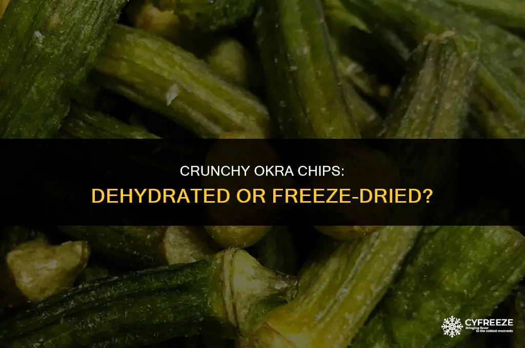 are okra chips dehydrated or freeze dried