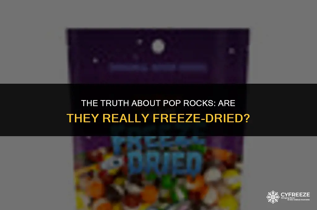 are pop rocks freeze dried