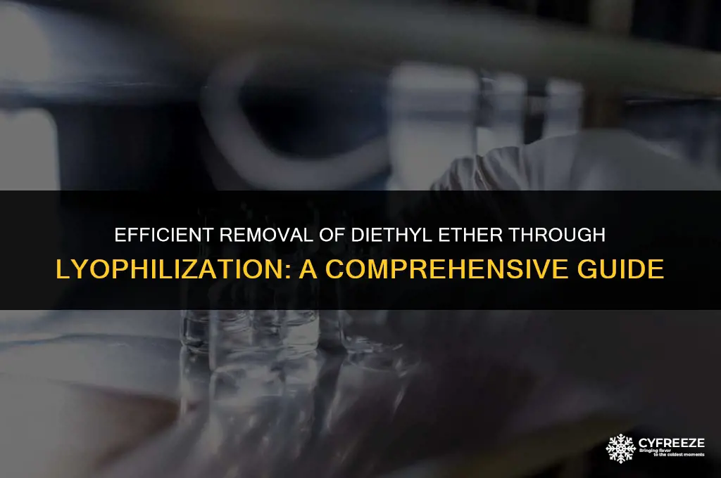 can diethyl ether be removed by lyophilization freeze drying