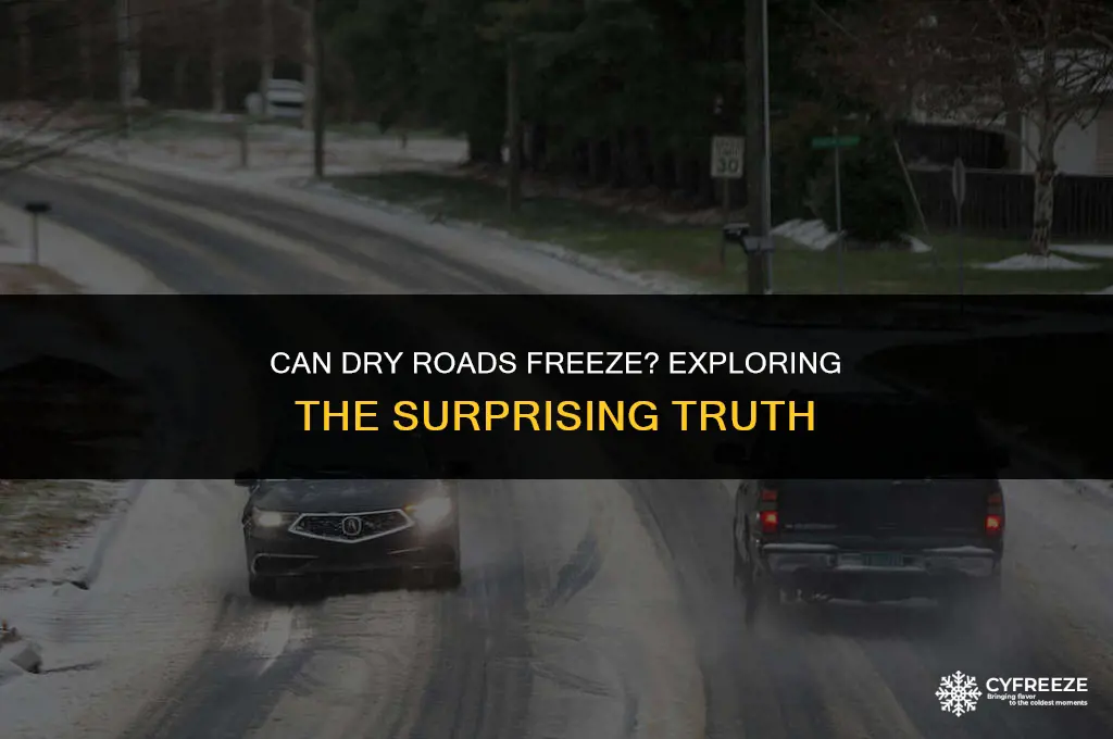 can dry roads freeze