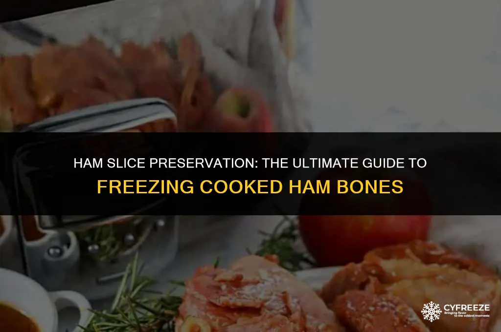 can freeze bone in cooked ham slices