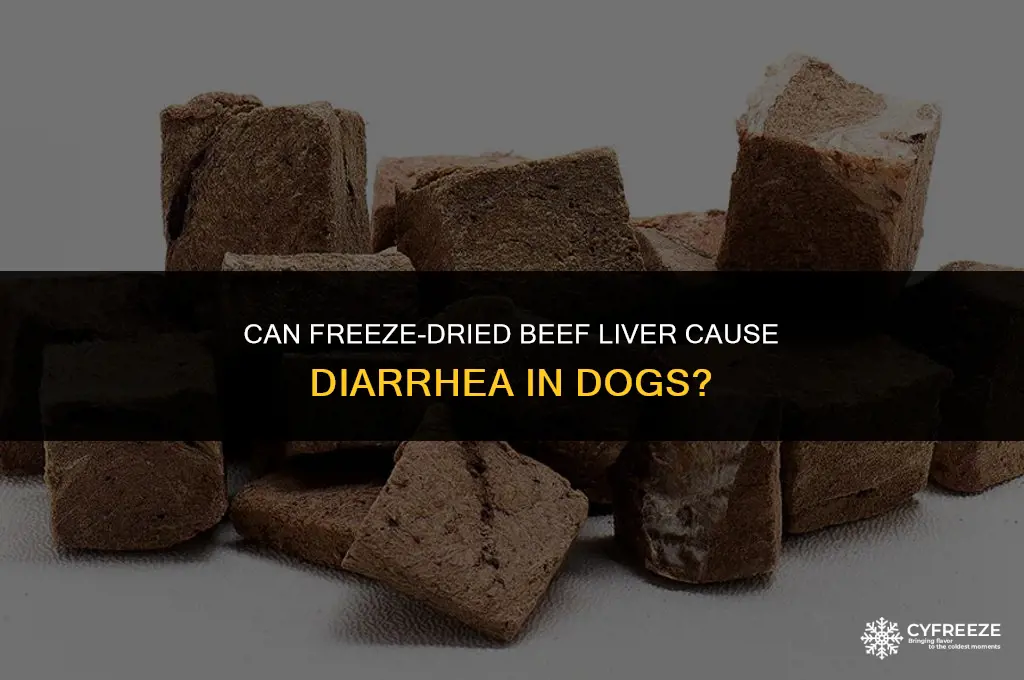 can freeze dried beef liver cause diarrhea in dogs