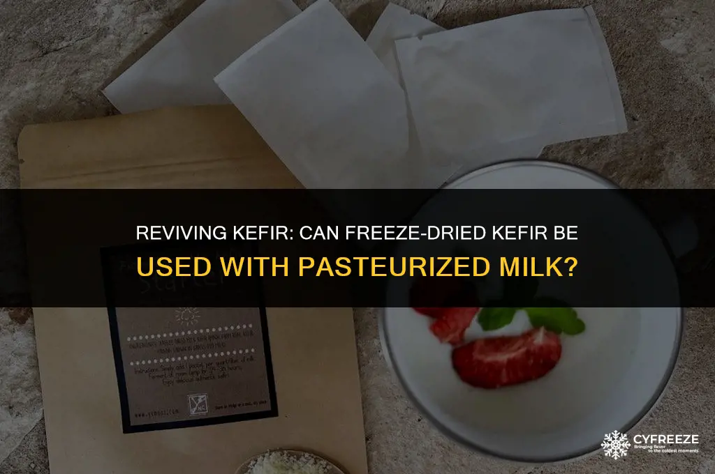 can freeze dried kefer be used with pasturizes