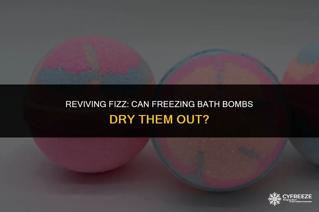 can freezing a bath bombs dry them