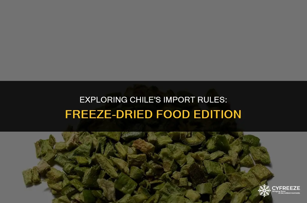 can i bring freeze dried food into chile