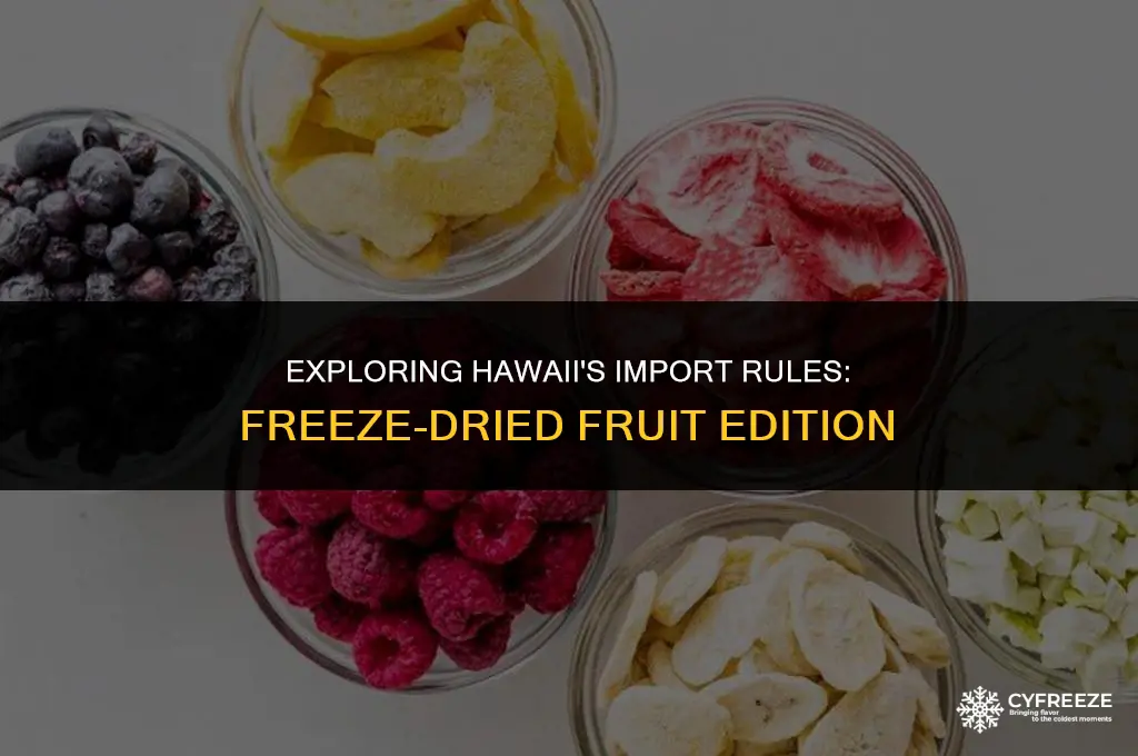 can i bring freeze dried fruit to hawaii