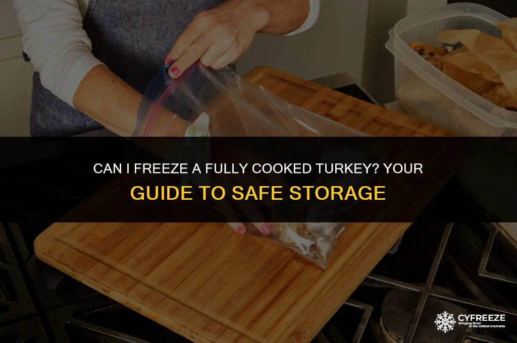 can i freeze a full1117682426 cooked turke1117682426