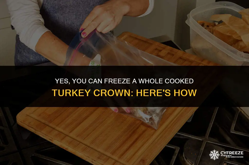 can i freeze a whole cooked turkey crown