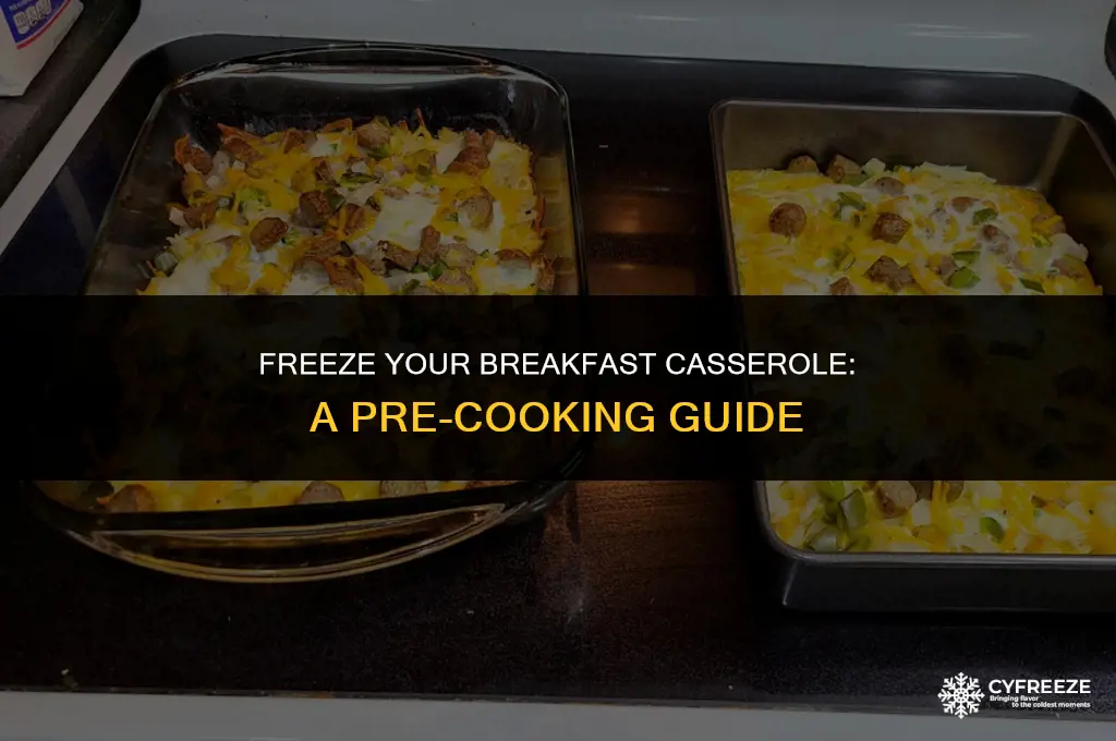 can i freeze breakfast casserole before cooking