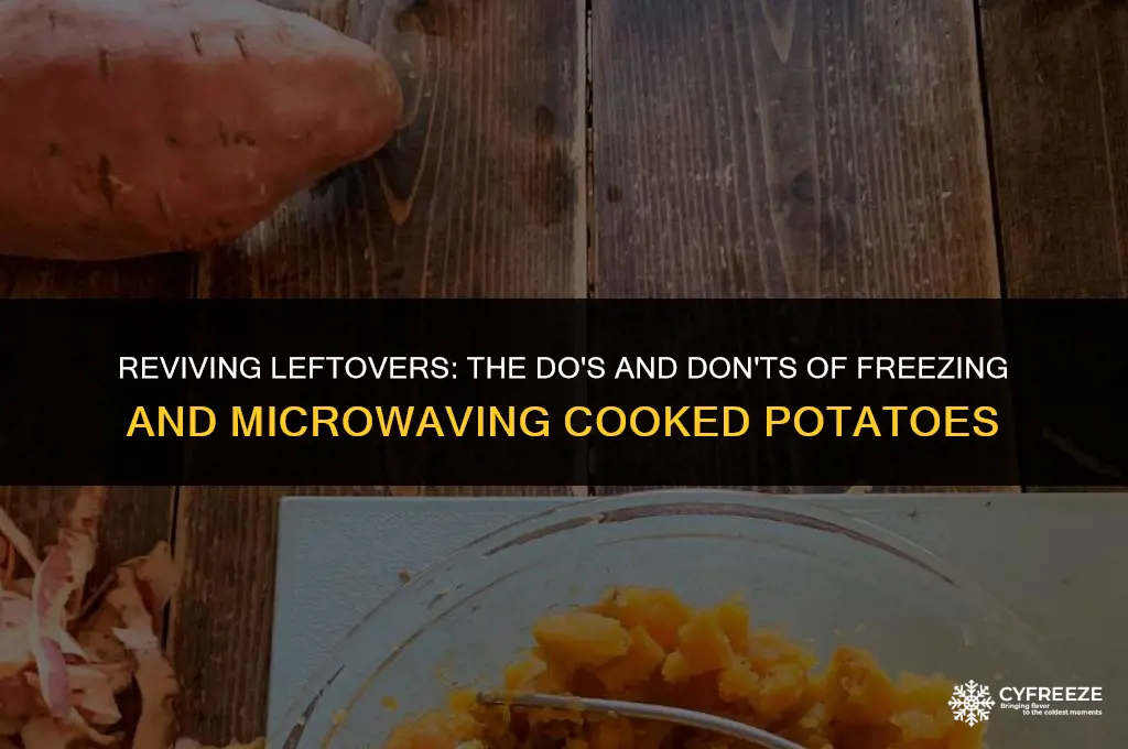 can i freeze cooke dpotatoes and microwave