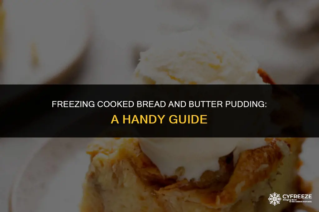 can i freeze cooked bread and butter pudding