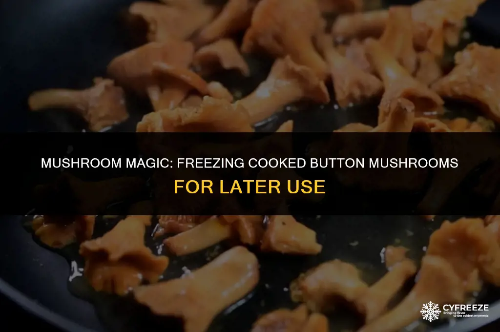 can i freeze cooked button mushrooms