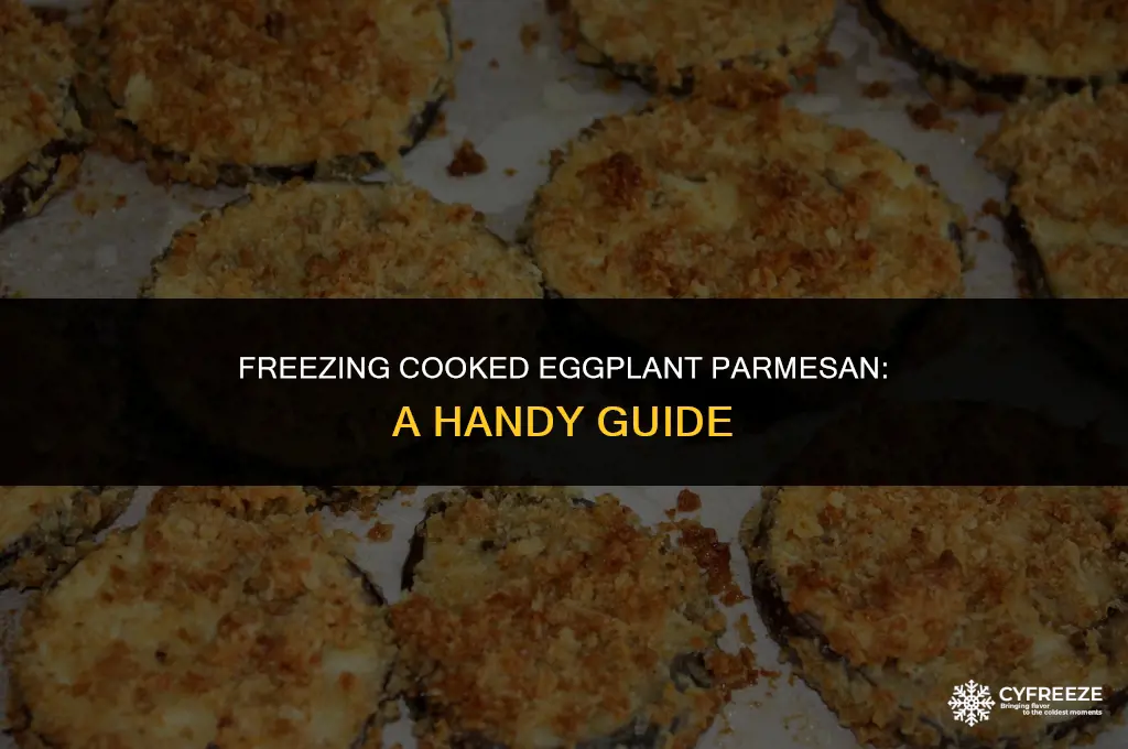 can i freeze cooked eggplant parmesan