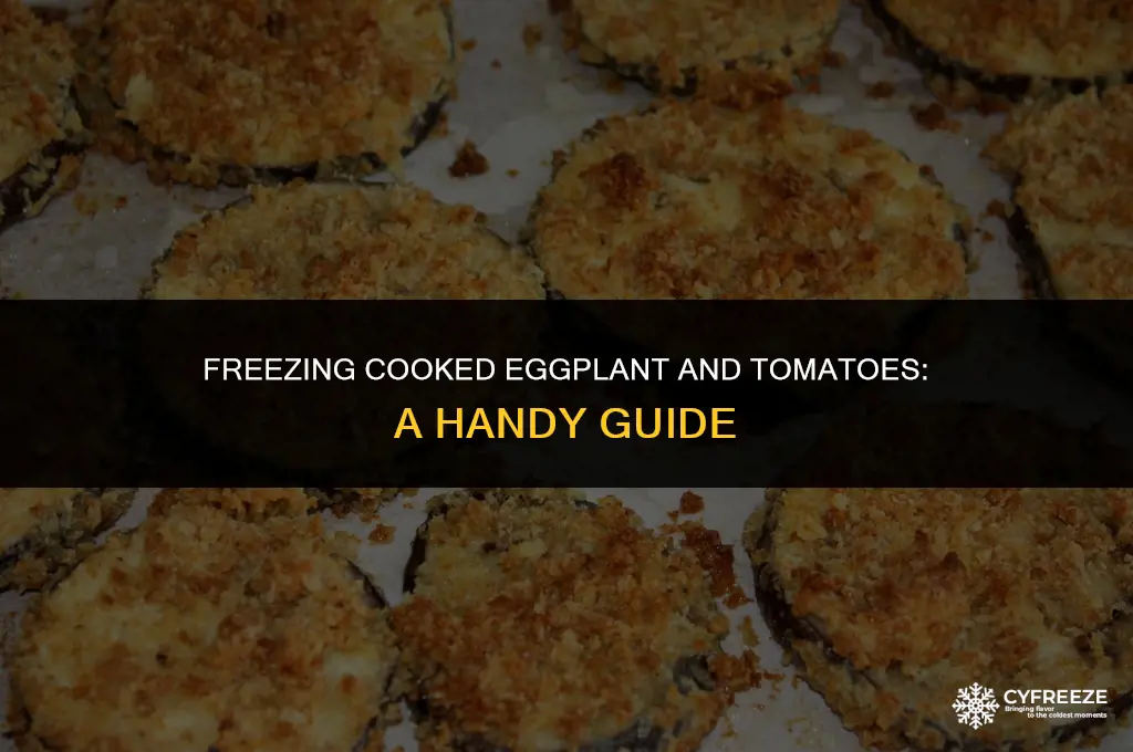 can i freeze cooked eggplant tomatoes