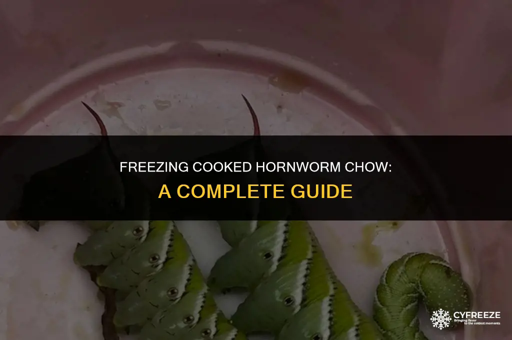 can i freeze cooked hornworm chow