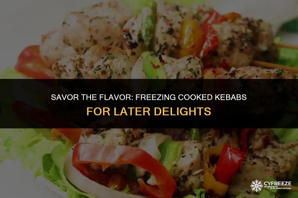 can i freeze cooked kebabs