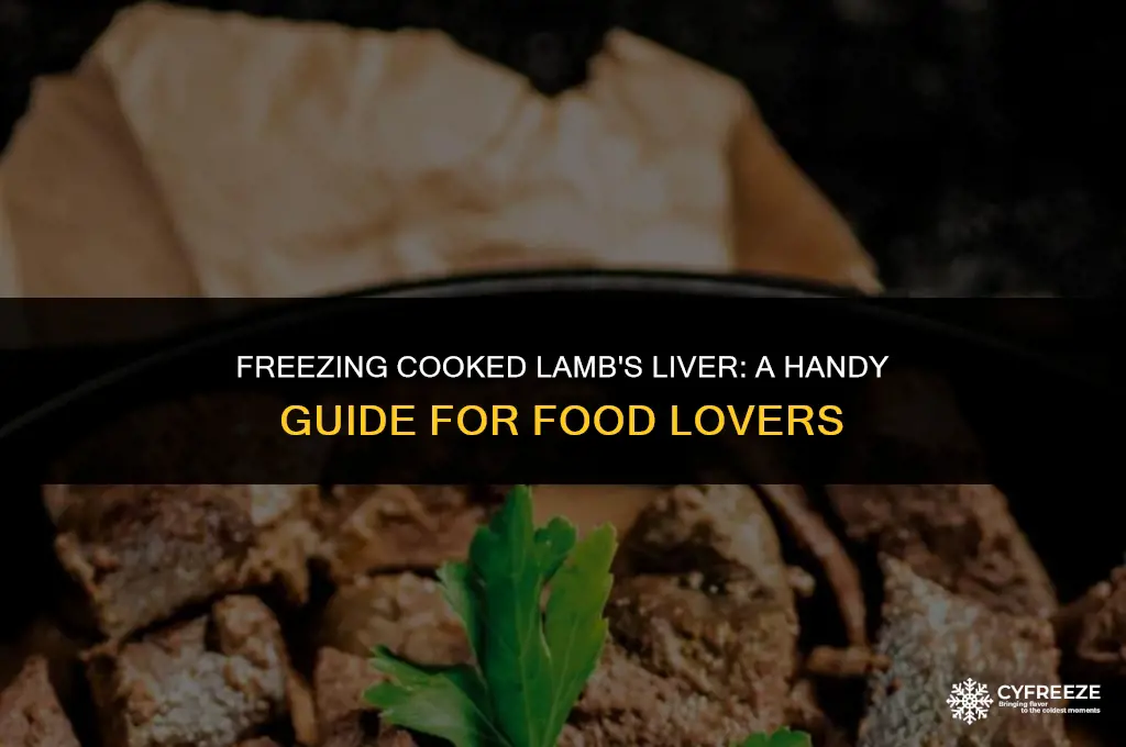 can i freeze cooked lambs liver