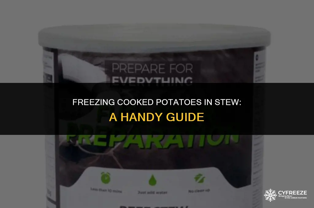 can i freeze cooked potatoes in a stew