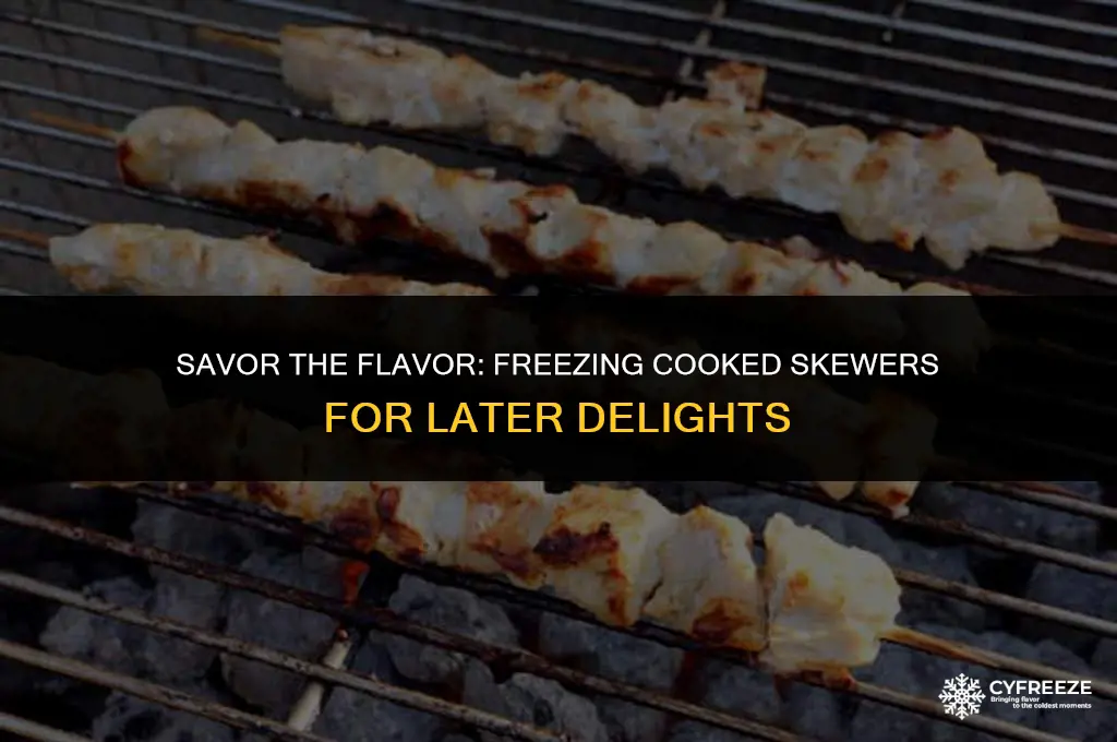 can i freeze cooked skewers