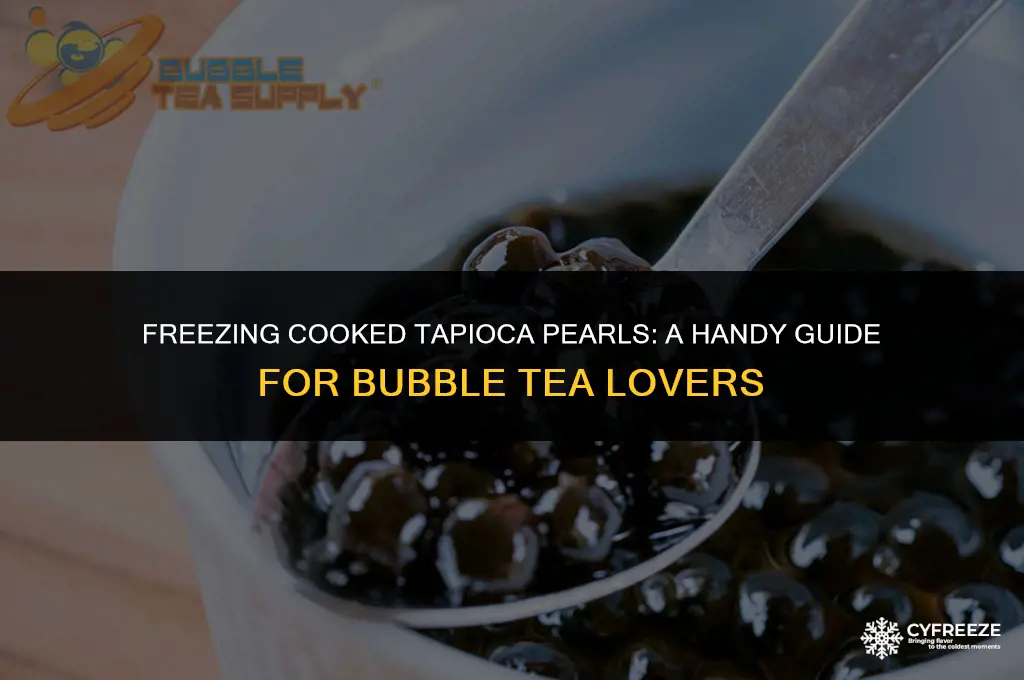 can i freeze cooked tapioca pearls