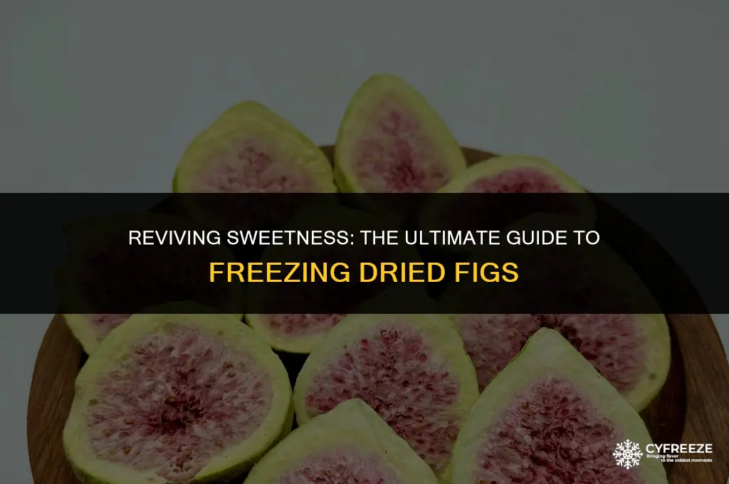 can i freeze dried figs