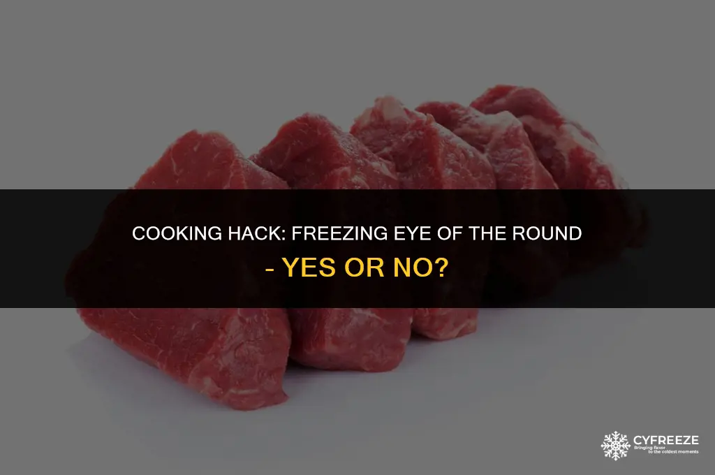 can i freeze eye of the round cooked