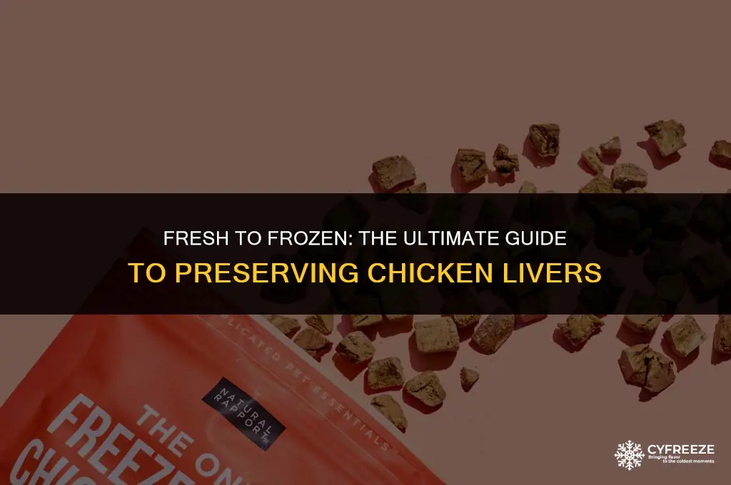 can i freeze fresh chicken livers