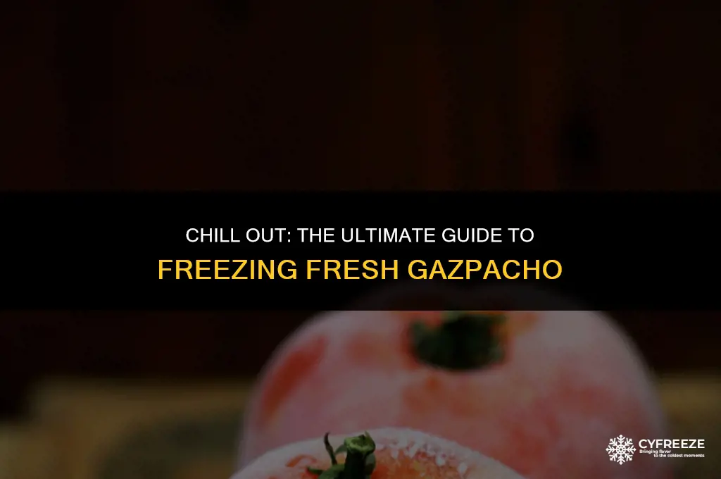 can i freeze fresh gazpacho