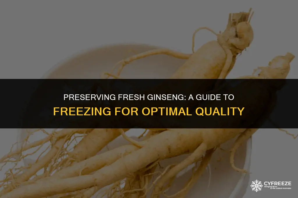 can i freeze fresh ginseng