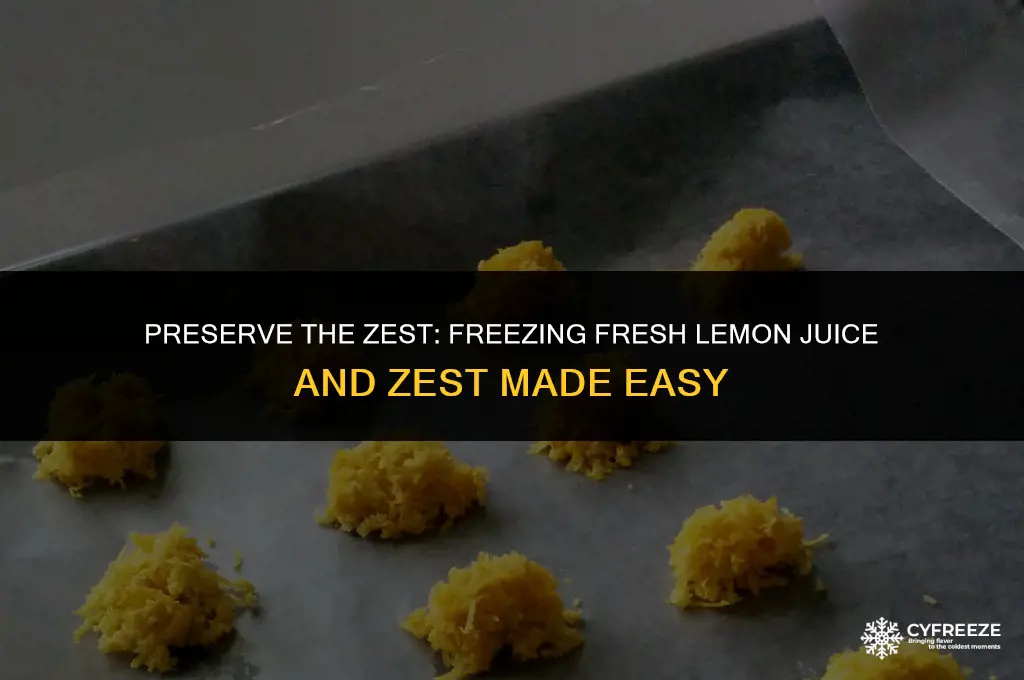 can i freeze fresh lemon juice and zest