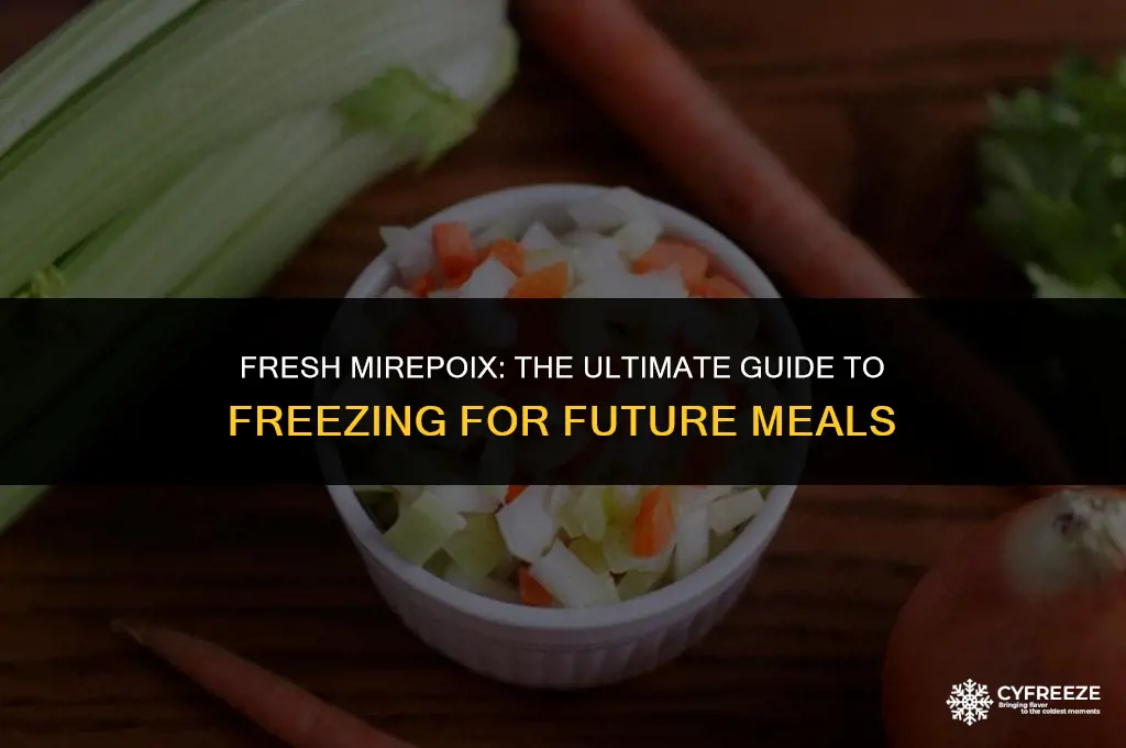 can i freeze fresh mirepoix