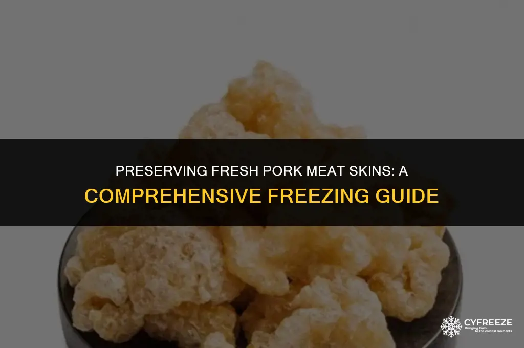 can i freeze fresh pork meat skins