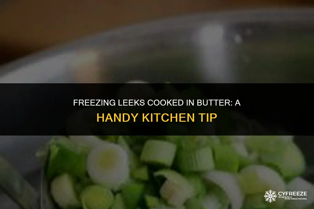can i freeze leeks cooked in butter