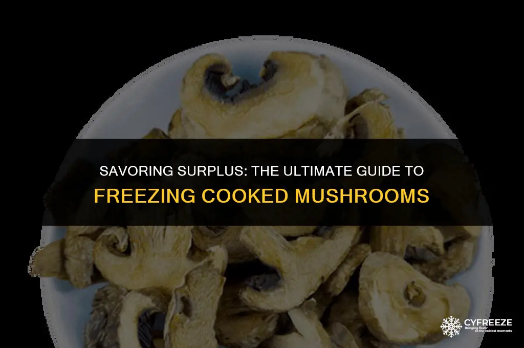 can i freeze mushrooms after i cook them