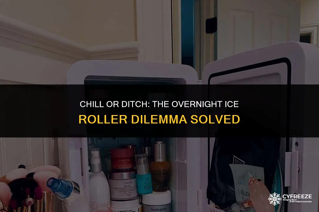 can i leave my ice roller in the freezer overnight
