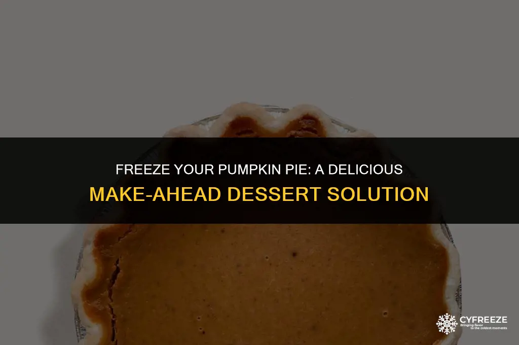 can i make pumpkin pie and freeze it