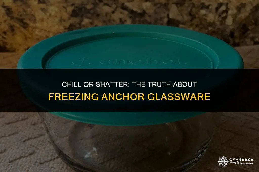 can i put anchor glassware in the freezer