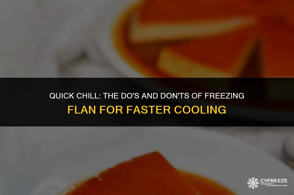 can i put flan in freezer to cool faster