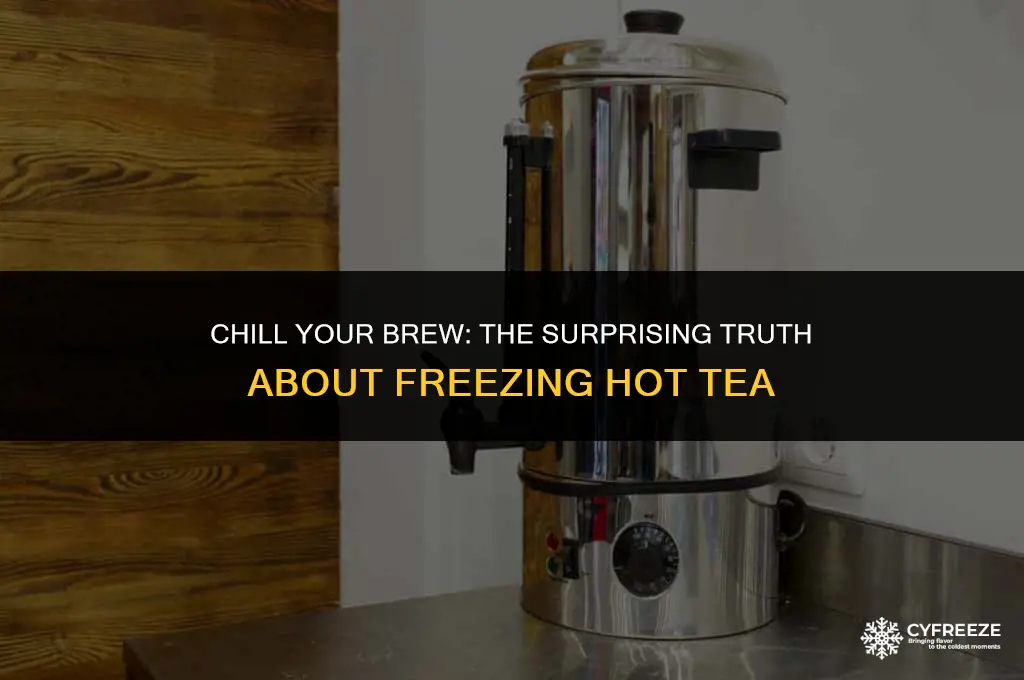 can i put hot tea in freezer