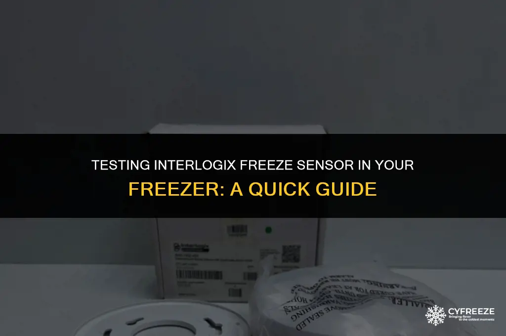 can i put interlogix freeze sensor in freezer to test