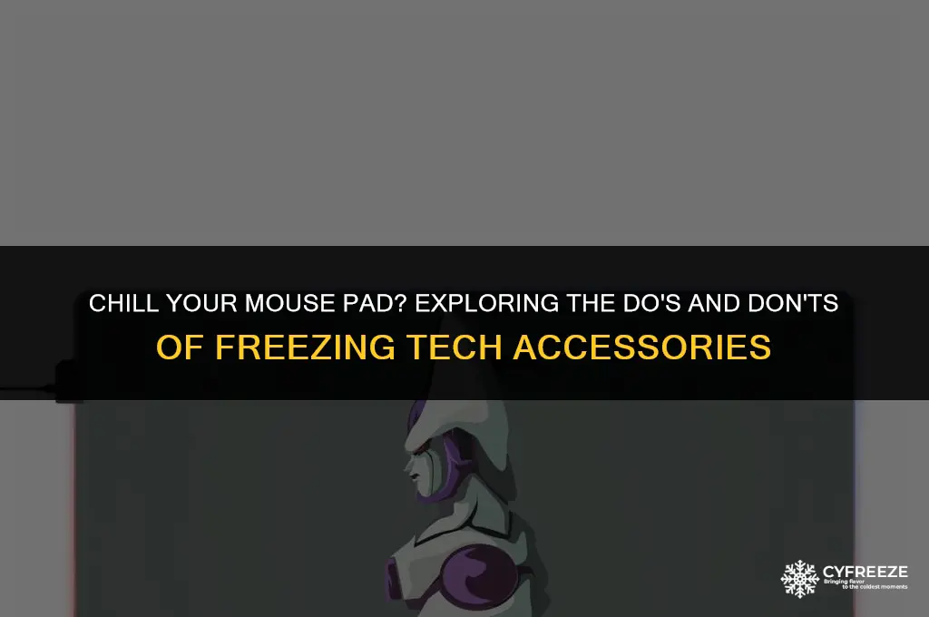 can i put mouse pad in freezer