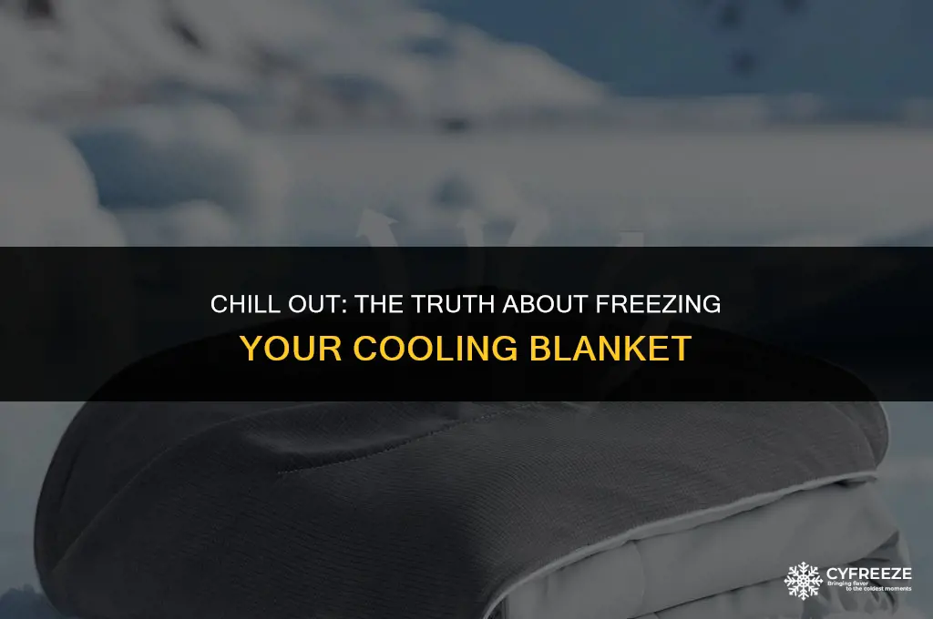 can i put my cooling blanket in the freezer