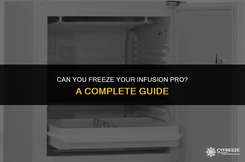 can i put my infusion pro in the freezer