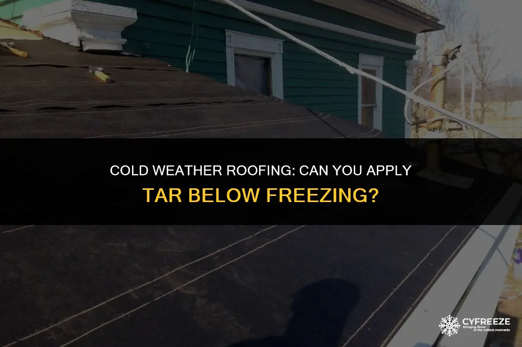 can i put roofing tar when it is below freezing