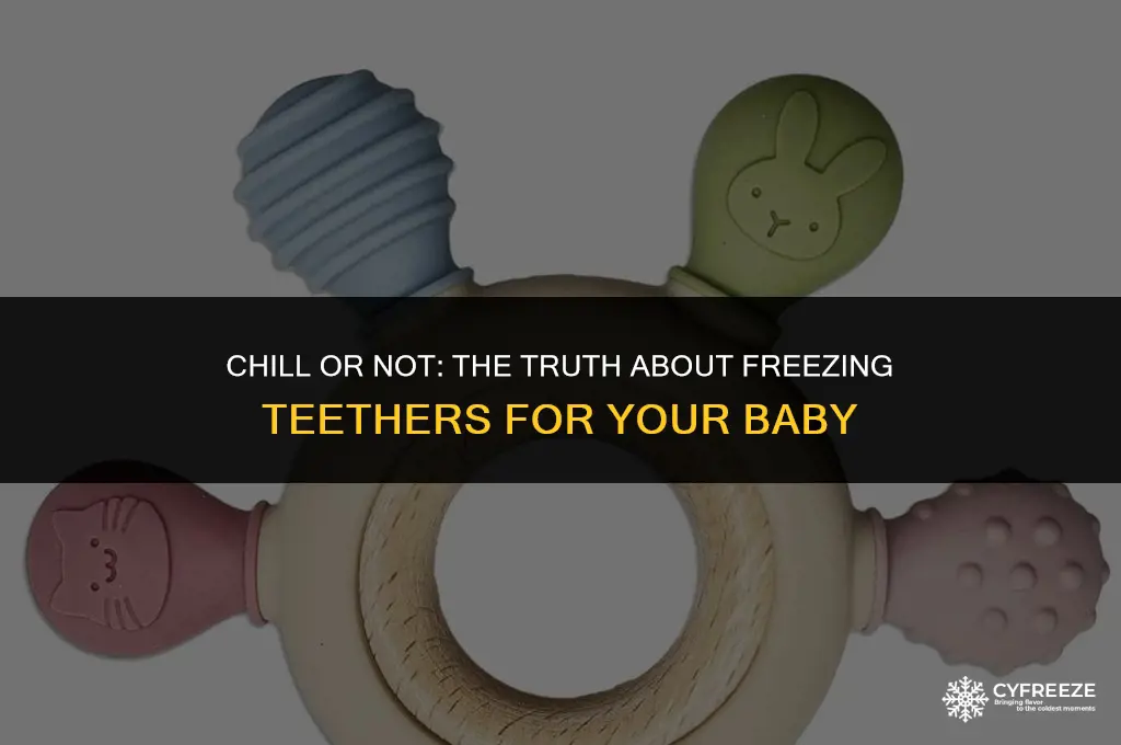 can i put teethers in freezer